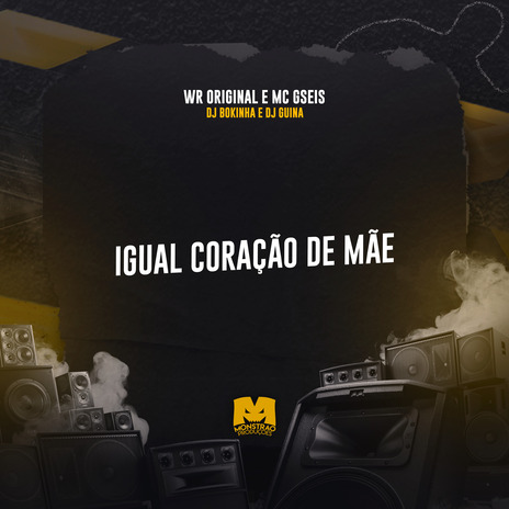 Igual Coração de Mae ft. WR Original, MC GSEIS & DJ Guina | Boomplay Music