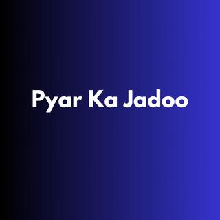 Pyar Ka Jadoo