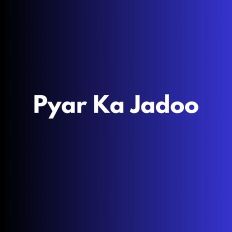 Pyar Ka Jadoo