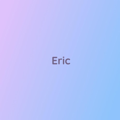 Eric | Boomplay Music