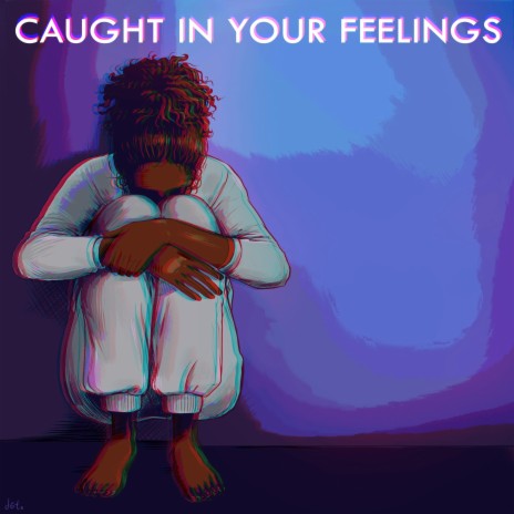 Caught in Your Feelings | Boomplay Music