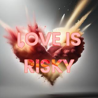 Love Is Risky lyrics | Boomplay Music