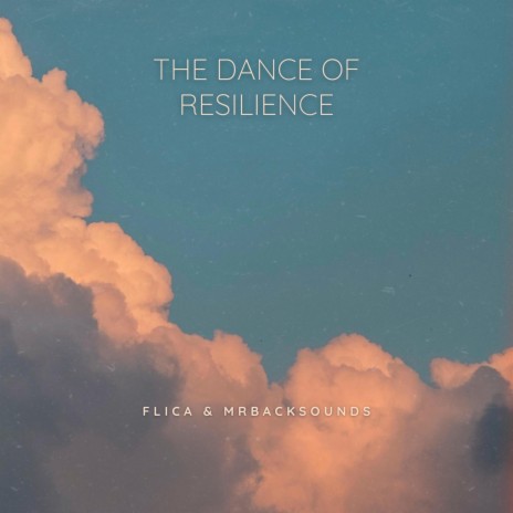 The Dance of Resilience ft. MrBacksounds | Boomplay Music