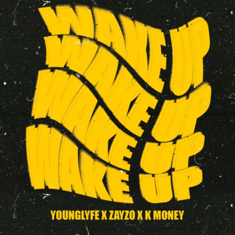 Wake Up ft. K Money & Zayzo | Boomplay Music