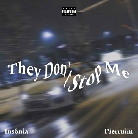 THEY DON'T STOP ME ft. PIERRUIM