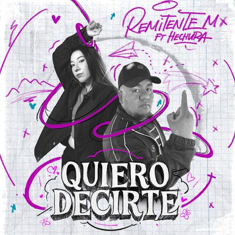 Quiero Decirte ft. Hechura | Boomplay Music