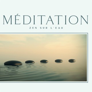 Méditation zen sur l'eau: Musique de détente