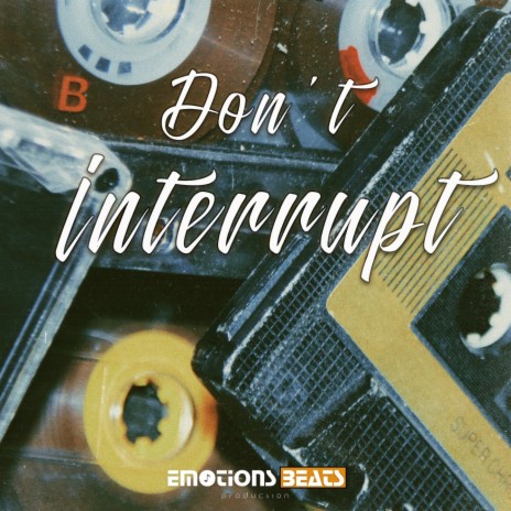 Dont interrupt | Boomplay Music
