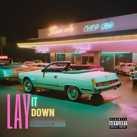 LAY IT DOWN ft. Dutch Diggler