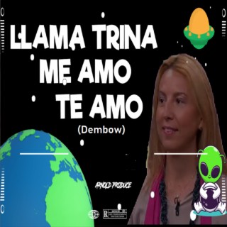Llama Trina, Me Amo, Te Amo (Dembow)