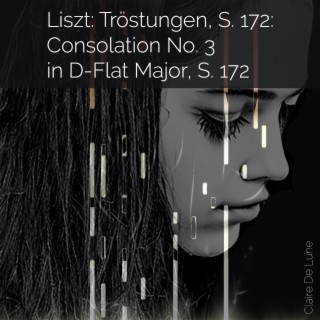 Liszt: Tröstungen, S. 172: Consolation No. 3 in D-Flat Major, S. 172