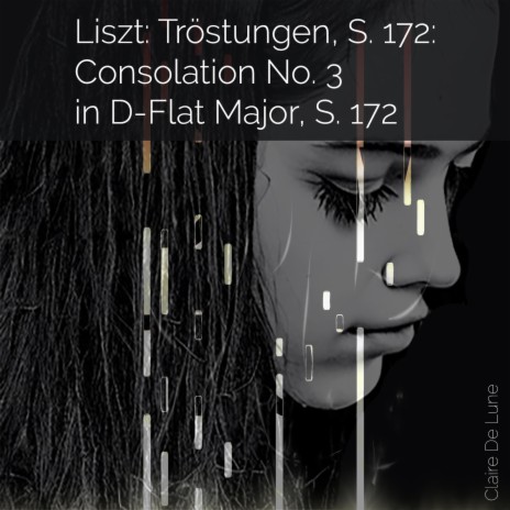 Liszt: Tröstungen, S. 172: Consolation No. 3 in D-Flat Major, S. 172 | Boomplay Music