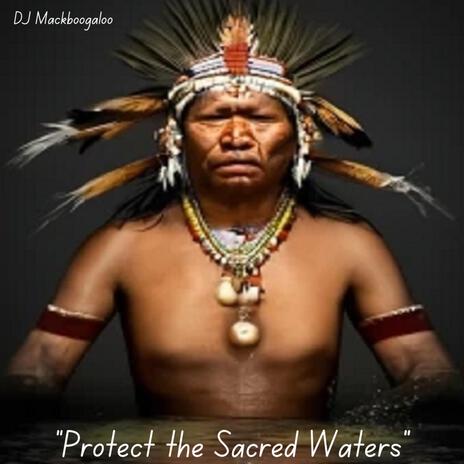 Protect the Sacred Waters | Boomplay Music