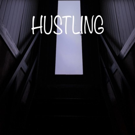 HUSTLING | Boomplay Music
