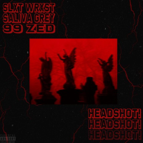 HEADSHOT! (feat. Saliva Grey & 99ZED) | Boomplay Music