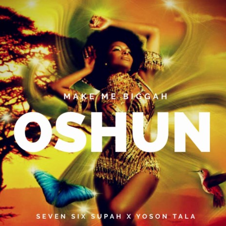 Make Me Biggah (Oshun) [feat. Yoson Tala]