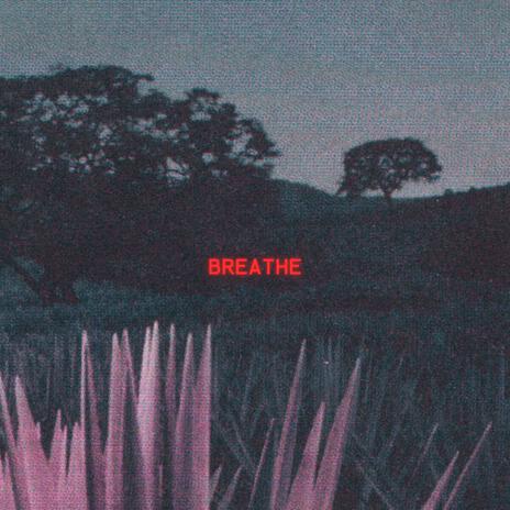 BREATHE | Boomplay Music