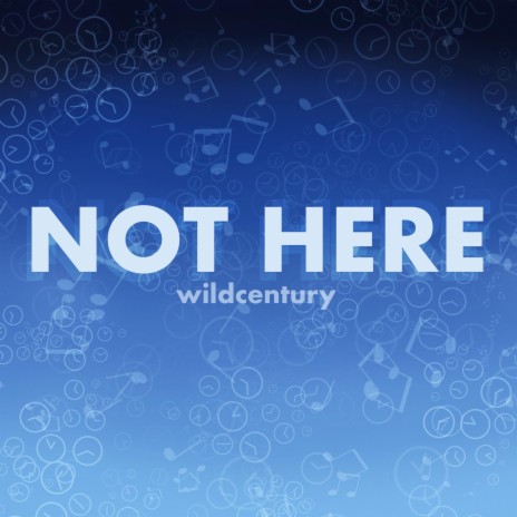 Not Here | Boomplay Music