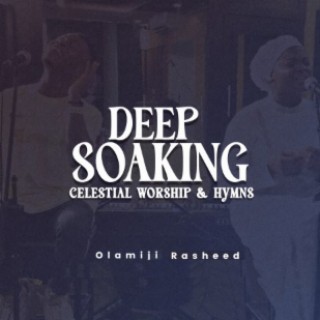 Deep Soaking Celestial Worship