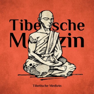 Tibetische Medizin: Buddhistische Zen Heilmusik zur Tiefenentspannung, Wellness und Meditation