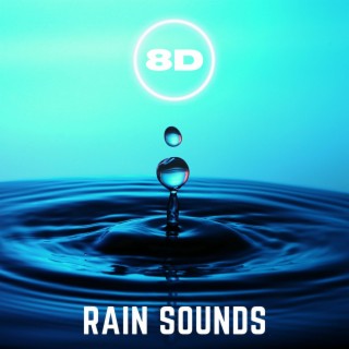 8D Rain Sounds: Relaxing Nature Sounds for Meditation, Spa & Sleep