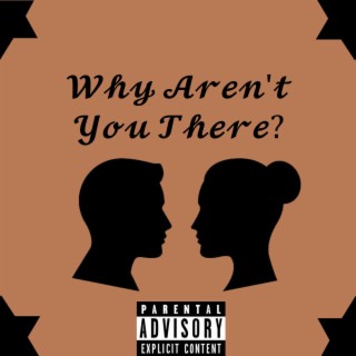 Why Aren't You There lyrics | Boomplay Music