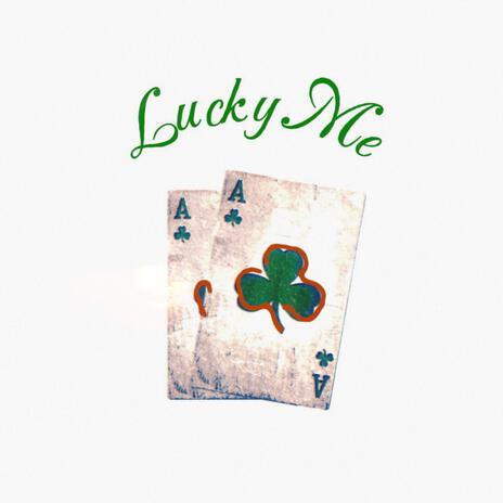 Lucky Me | Boomplay Music