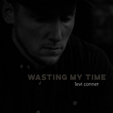 Wasting My Time | Boomplay Music