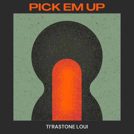 PICK EM UP ft. Loui | Boomplay Music