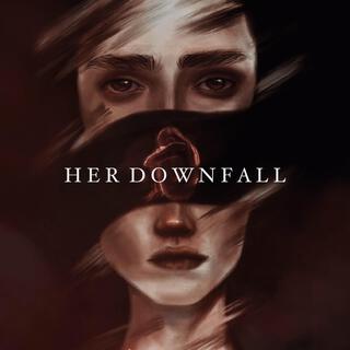 HER DOWNFALL lyrics | Boomplay Music