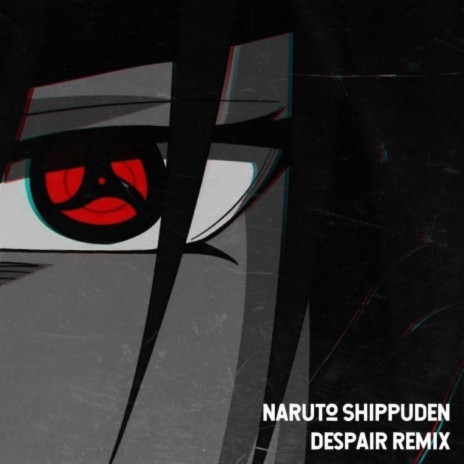 Naruto Shippuden Despair | Boomplay Music