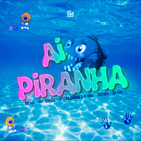 Aí Piranha ft. MC Fabinho da Osk, MC DTRÊS, Pdrim & djghdacn | Boomplay Music