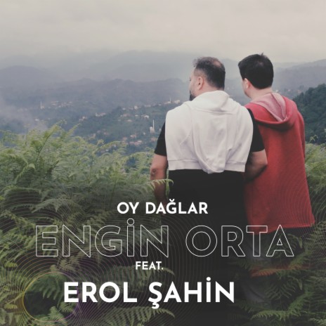 Oy Dağlar ft. Erol Şahin