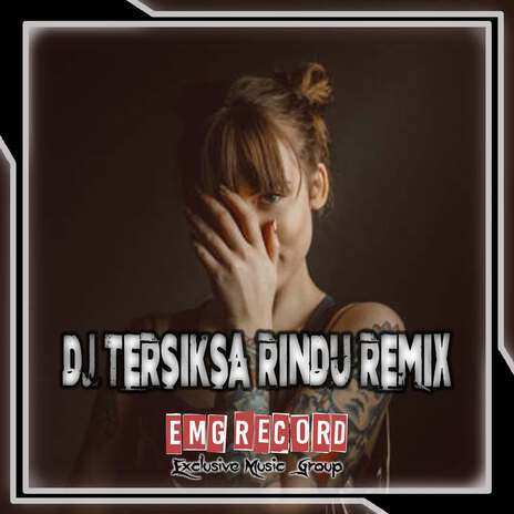 DJ TERSIKSA RINDU REMIX | Boomplay Music