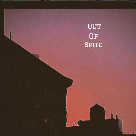 Out of Spite | Boomplay Music