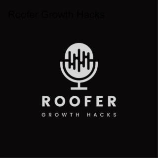 Roofer Growth Hacks - Season 1 Episode 5 - The New SEO Rules - Google Changed it all Again with Chris Hunter