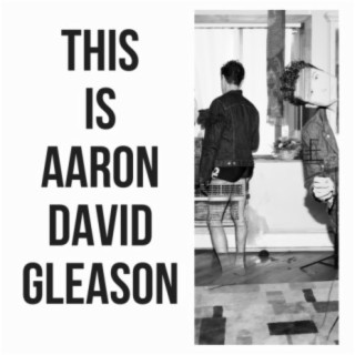 This Is Aaron David Gleason