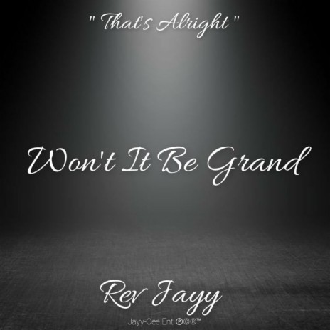 Won't It Be Grand (That's Alright) | Boomplay Music