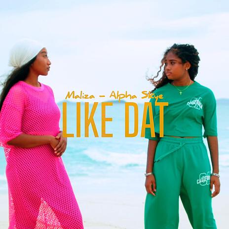 Like dat ft. Alpha skye | Boomplay Music