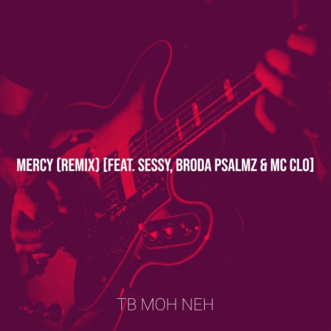 Mercy (Remix) ft. Sessy, Broda Psalmz & MC Clo | Boomplay Music