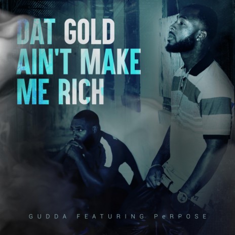 Dat Gold Ain't Make Me Rich (feat. Perpose) | Boomplay Music