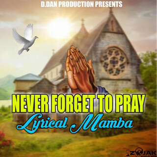 Never Forget To Pray