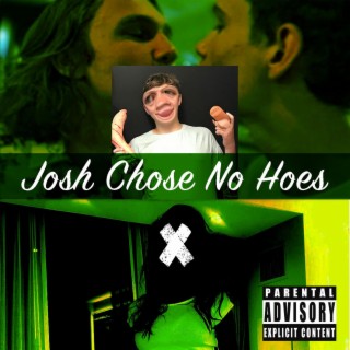 Josh Chose No Hoes