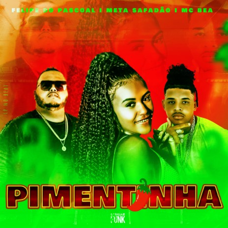 Pimentinha ft. Mc Bea & Meta safadão | Boomplay Music