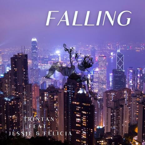 Falling ft. Jessie & Felicia | Boomplay Music