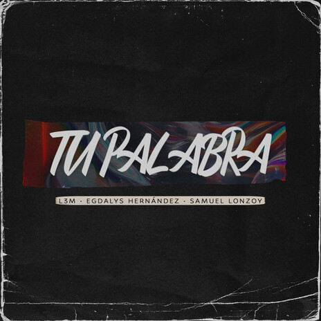 Tu palabra ft. Samuel lonzoy & L3M | Boomplay Music