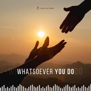 Whatsoever You Do - Catholic Hymn