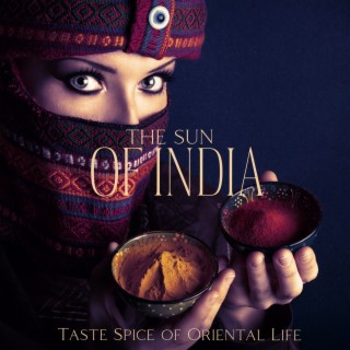 The Sun of India: Taste Spice of Oriental Life