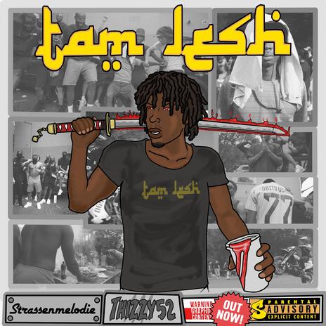 Tam Lesh ft. thizzy52 | Boomplay Music