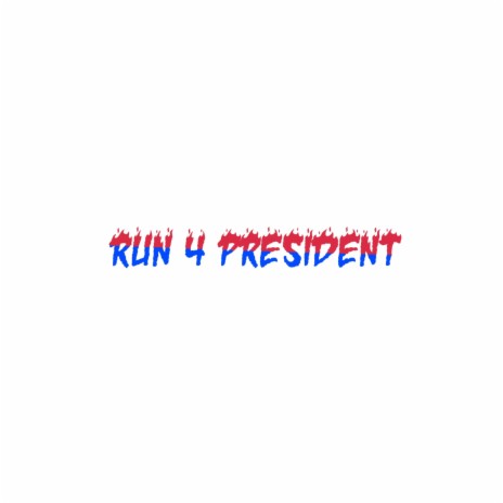 Run 4 President | Boomplay Music